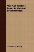 Man and Machine Power in War and Reconstruction