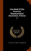 Year Book of the American Pharmaceutical Association, Volume 1