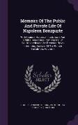 Memoirs Of The Public And Private Life Of Napoleon Bonaparte: With Copious Historical Illustrations And Original Anecdotes From The Ms. Of Count Labéd