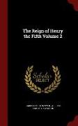 The Reign of Henry the Fifth Volume 2