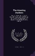 The Amazing Duchess: Being The Romantic History Of Elizabeth Chudleigh, Maid Of Honour, The Hon. Mrs. Hervey, Duchess Of Kingston, And Coun