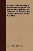 In Quest of Gold, Being a Romance Dealing with the Remarkable Expedition of Ferdinand de Soto and His Cavaliers to Florida in the Year 1539