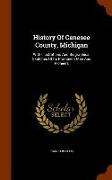 History of Genesee County, Michigan: With Illustrations and Biographical Sketches of Its Prominent Men and Pioneers