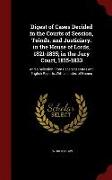 Digest of Cases Decided in the Courts of Session, Teinds, and Justiciary. in the House of Lords, 1821-1835, In the Jury Court, 1815-1833: And a Select