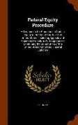 Federal Equity Procedure: A Treatise on the Procedure in Suits in Equity in the Circuit Courts of the United States: Including Appeals and Appel