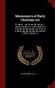 Monuments of Early Christian Art: Sculptures and Catacomb Paintings: Illustrative Notes, Collected in Order to Promote the Reproduction of Remains of