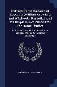 Extracts From the Second Report of (William Crawford and Whitworth Russell, Esqs.) the Inspectors of Prisons for the Home District: Addressed to the R