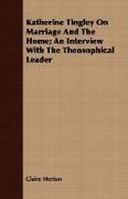 Katherine Tingley on Marriage and the Home, An Interview with the Theosophical Leader