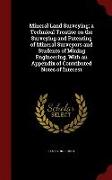 Mineral Land Surveying, A Technical Treatise on the Surveying and Patenting of Mineral Surveyors and Students of Mining Engineering, with an Appendix