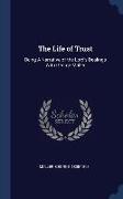 The Life of Trust: Being A Narrative of the Lord's Dealings With George Müller