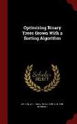 Optimizing Binary Trees Grown with a Sorting Algorithm