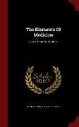 The Elements of Medicine: In Two Volumes, Volume 1