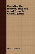 Convicting the Innocent, Sixty-Five Actual Errors of Criminal Justice