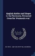 English Battles and Sieges in the Peninsula. Extracted From his 'Peninsula war.'