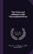 The Origin and Influence of the Thoroughbred Horse