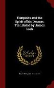 Euripides and the Spirit of His Dramas. Translated by James Loeb