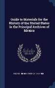 Guide to Materials for the History of the United States in the Principal Archives of Mexico