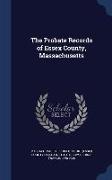 The Probate Records of Essex County, Massachusetts