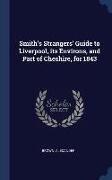 Smith's Strangers' Guide to Liverpool, its Environs, and Part of Cheshire, for 1843