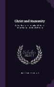 Christ and Humanity: With a Review, Historical and Critical, of the Doctrine of Christ's Person