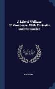 A Life of William Shakespeare. With Portraits and Facsimiles