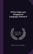 Of the Origin and Progress of Language, Volume 5