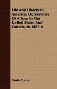 Life and Liberty in America, Or, Sketches of a Tour in the United States and Canada, in 1857-8