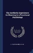 The Aesthetic Experience, its Meaning in a Functional Psychology