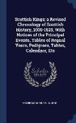 Scottish Kings, a Revised Chronology of Scottish History, 1005-1625, With Notices of the Principal Events, Tables of Regnal Years, Pedigrees, Tables
