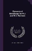 Elements of Metallurgy, by W.J. and W.J. Harrison