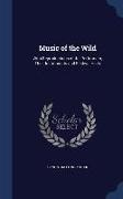 Music of the Wild: With Reproductions of the Performers, Their Instruments and Festival Halls
