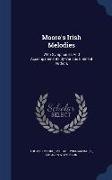 Moore's Irish Melodies: With Symphonies and Accompaniments by Various Eminent Authors