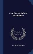 Aunt Carry's Ballads for Children