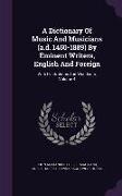 A Dictionary Of Music And Musicians (a.d. 1450-1889) By Eminent Writers, English And Foreign: With Illustrations And Woodcuts, Volume 4