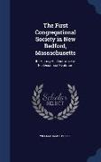 The First Congregational Society in New Bedford, Massachusetts: Its History as Illustrative of Ecclesiastical Evolution