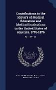 Contributions to the History of Medical Education and Medical Institutions in the United States of America. 1776-1876: Special Report