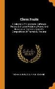 Chess Fruits: A Selection Of Direct Mate, Self-mate, Picture And Letter Problems, Poems And Humourous Sketches, From The Composition