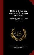 History of Ramsey County and the City of St. Paul: Including the Explorers and Pioneers of Minnesota