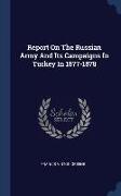 Report On The Russian Army And Its Campaigns In Turkey In 1877-1878