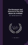 The Discoverie and Historie of the Gold Mynes in Scotland: Written in the Year M. DC. XIX