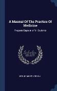 A Manual Of The Practice Of Medicine: Prepared Especially For Students