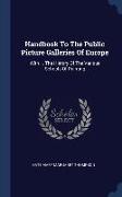 Handbook To The Public Picture Galleries Of Europe: With ... The History Of The Various Schools Of Painting