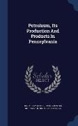 Petroleum, Its Production and Products in Pennsylvania