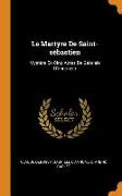 Le Martyre De Saint-sébastien: Mystère En Cinq Actes De Gabriele D'annunzio