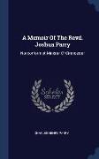 A Memoir Of The Revd. Joshua Parry: Nonconformist Minister Of Cirencester
