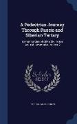 A Pedestrian Journey Through Russia and Siberian Tartary: To the Frontiers of China, the Frozen Sea, and Kamtchatka, Volume 2