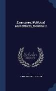 Exercises, Political And Others, Volume 1
