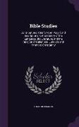 Bible Studies: Contributions, Chiefly From Papyri and Inscriptions, to the History of the Language, the Literature, and the Religion