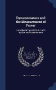 Dynamometers and the Measurement of Power: A Treatise On the Construction and Application of Dynamometers