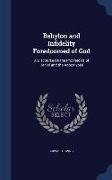 Babylon and Infidelity Foredoomed of God: A Discourse on the Prophecies of Daniel and the Apocalypse